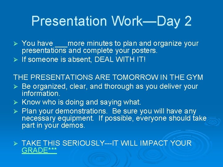 Presentation Work—Day 2 You have ___more minutes to plan and organize your presentations and