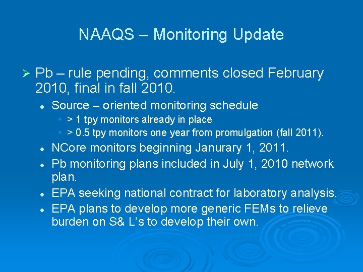 NAAQS – Monitoring Update Ø Pb – rule pending, comments closed February 2010, final