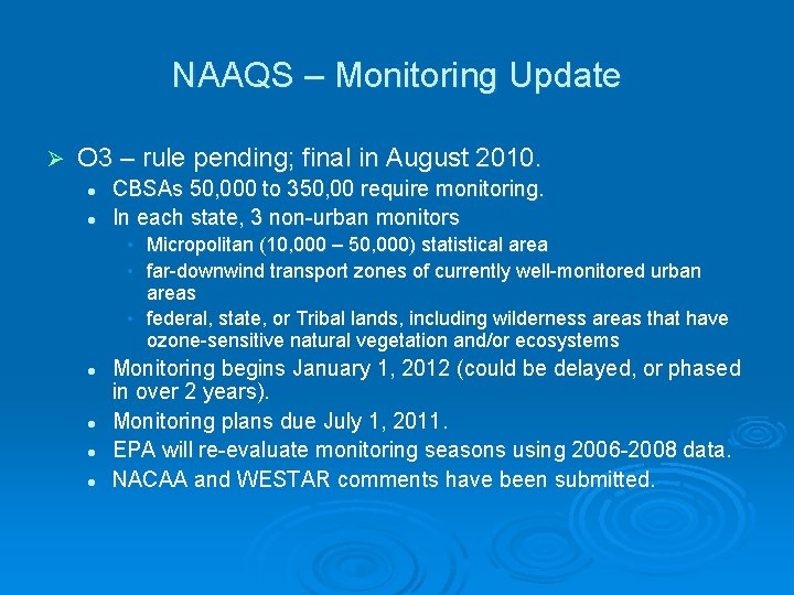 NAAQS – Monitoring Update Ø O 3 – rule pending; final in August 2010.