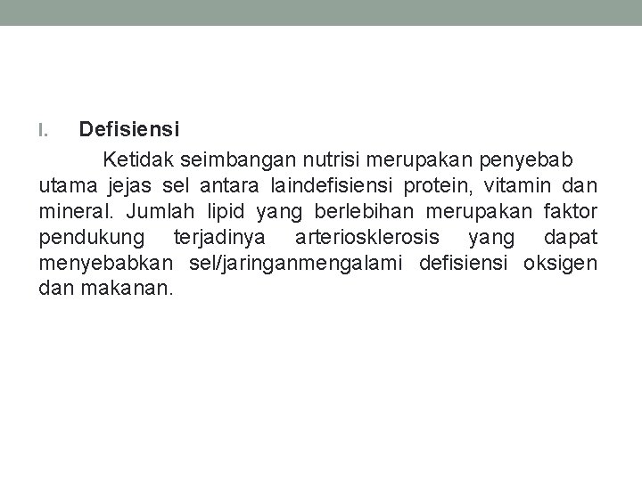 Defisiensi Ketidak seimbangan nutrisi merupakan penyebab utama jejas sel antara laindefisiensi protein, vitamin dan