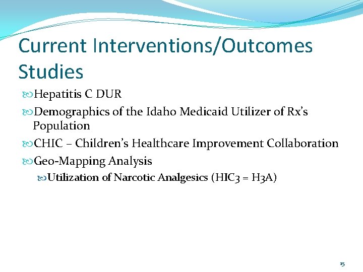 Current Interventions/Outcomes Studies Hepatitis C DUR Demographics of the Idaho Medicaid Utilizer of Rx’s