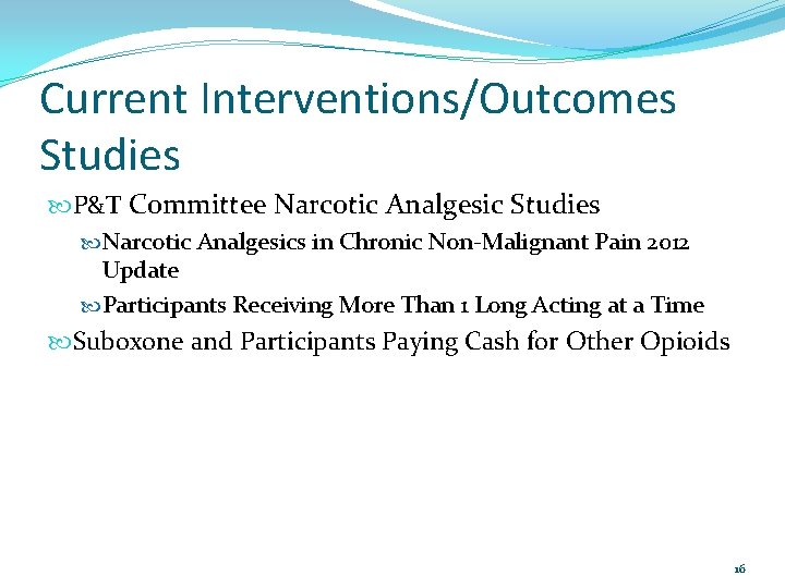 Current Interventions/Outcomes Studies P&T Committee Narcotic Analgesic Studies Narcotic Analgesics in Chronic Non‐Malignant Pain
