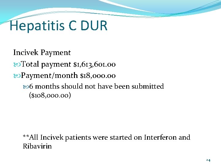 Hepatitis C DUR Incivek Payment Total payment $1, 613, 601. 00 Payment/month $18, 000.