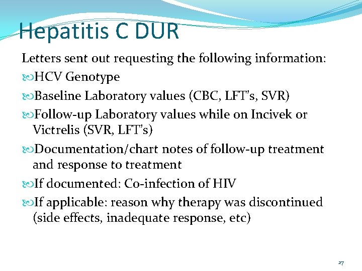 Hepatitis C DUR Letters sent out requesting the following information: HCV Genotype Baseline Laboratory