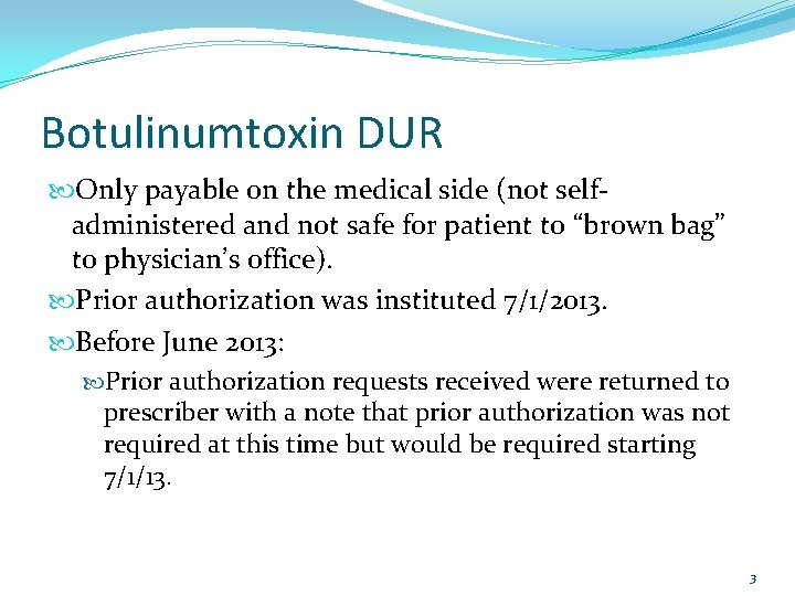 Botulinumtoxin DUR Only payable on the medical side (not self‐ administered and not safe