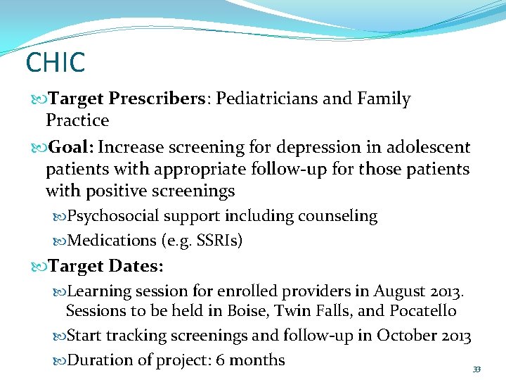 CHIC Target Prescribers: Pediatricians and Family Practice Goal: Increase screening for depression in adolescent