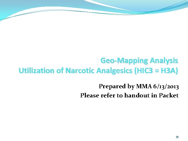Geo‐Mapping Analysis Utilization of Narcotic Analgesics (HIC 3 = H 3 A) Prepared by