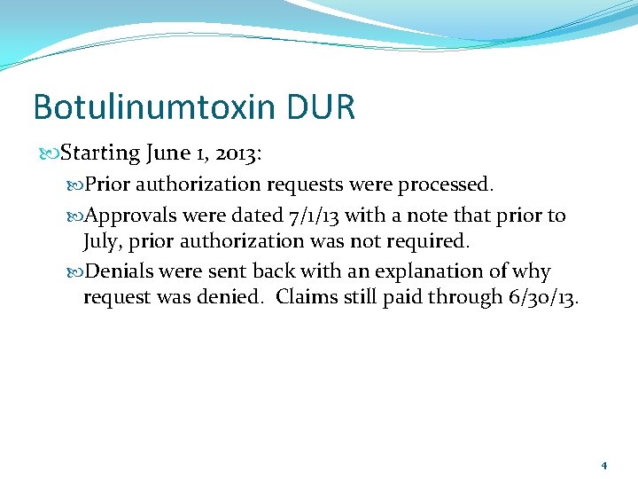 Botulinumtoxin DUR Starting June 1, 2013: Prior authorization requests were processed. Approvals were dated