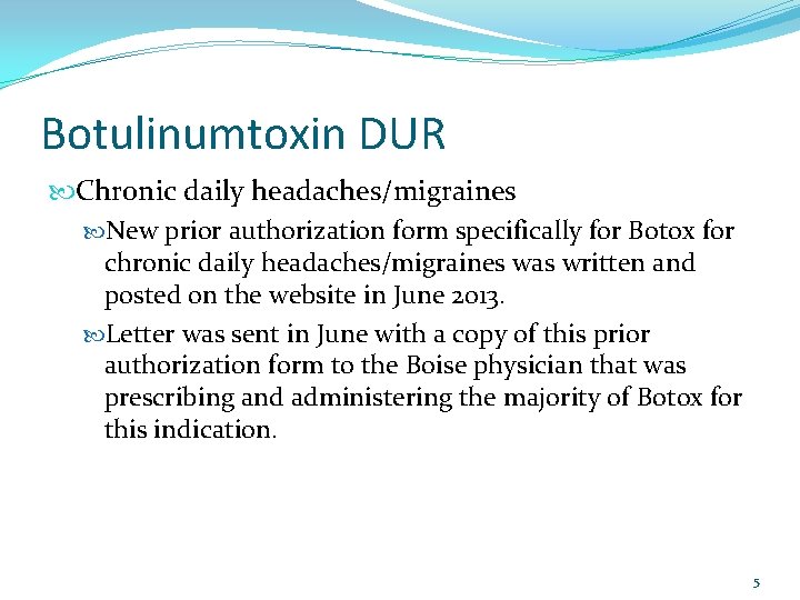 Botulinumtoxin DUR Chronic daily headaches/migraines New prior authorization form specifically for Botox for chronic