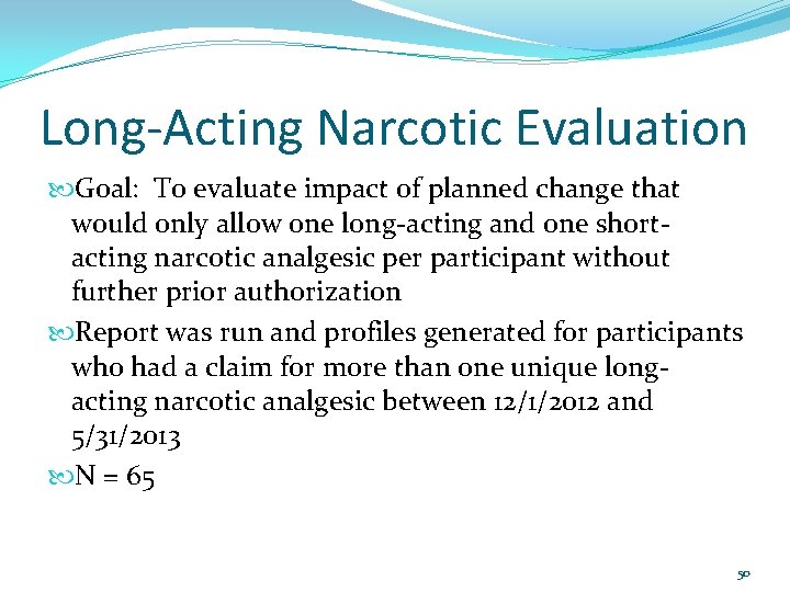 Long-Acting Narcotic Evaluation Goal: To evaluate impact of planned change that would only allow
