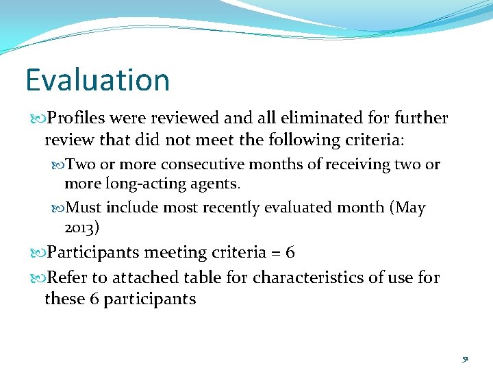 Evaluation Profiles were reviewed and all eliminated for further review that did not meet