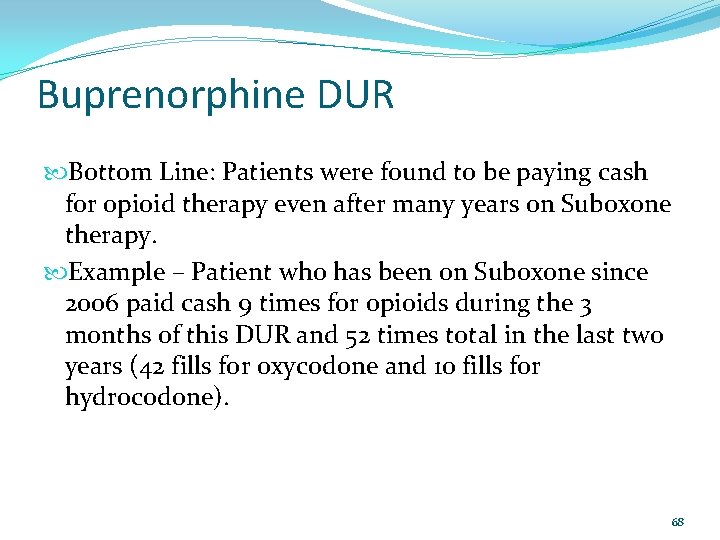 Buprenorphine DUR Bottom Line: Patients were found to be paying cash for opioid therapy