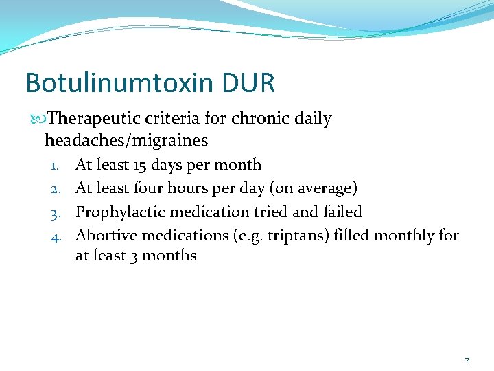 Botulinumtoxin DUR Therapeutic criteria for chronic daily headaches/migraines 1. At least 15 days per