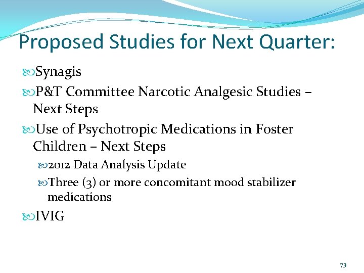 Proposed Studies for Next Quarter: Synagis P&T Committee Narcotic Analgesic Studies – Next Steps