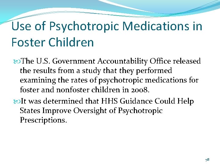 Use of Psychotropic Medications in Foster Children The U. S. Government Accountability Office released