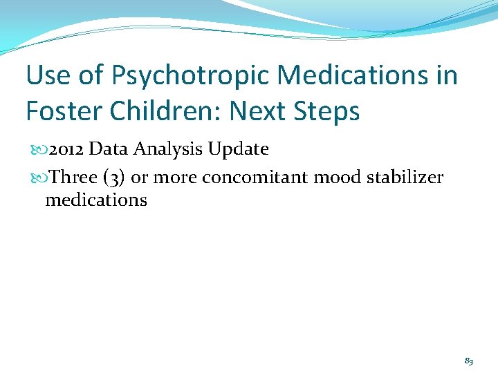 Use of Psychotropic Medications in Foster Children: Next Steps 2012 Data Analysis Update Three