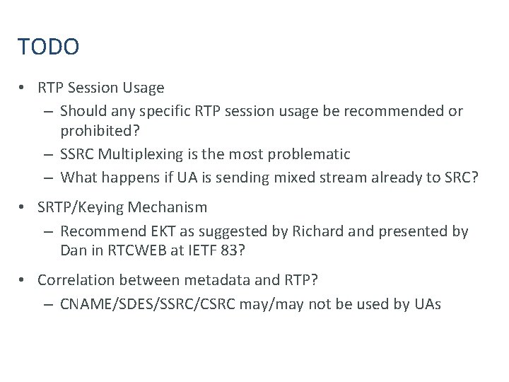 TODO • RTP Session Usage – Should any specific RTP session usage be recommended