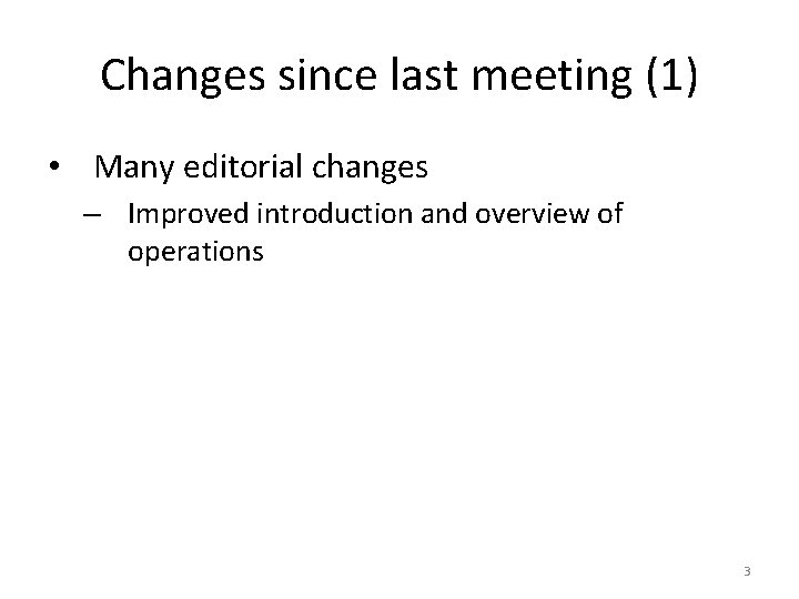 Changes since last meeting (1) • Many editorial changes – Improved introduction and overview