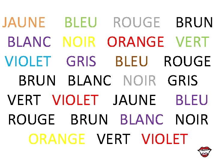 JAUNE BLEU ROUGE BRUN BLANC NOIR ORANGE VERT VIOLET GRIS BLEU ROUGE BRUN BLANC