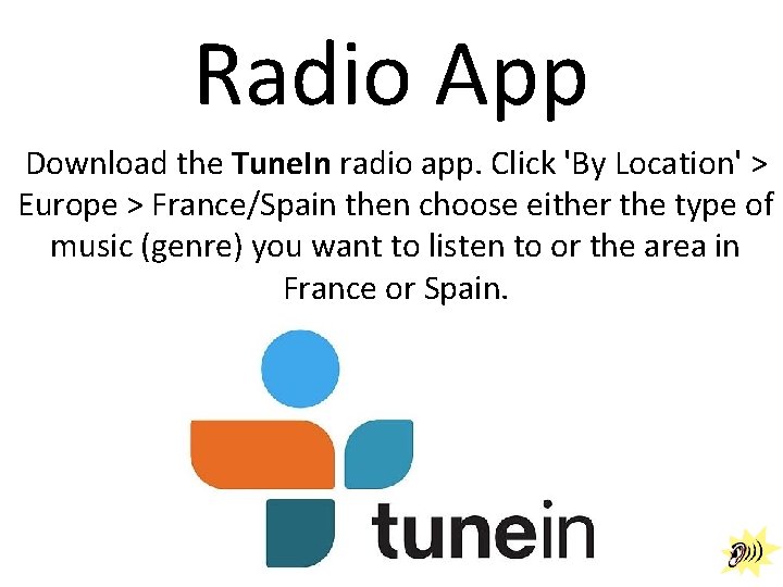 Radio App Download the Tune. In radio app. Click 'By Location' > Europe >