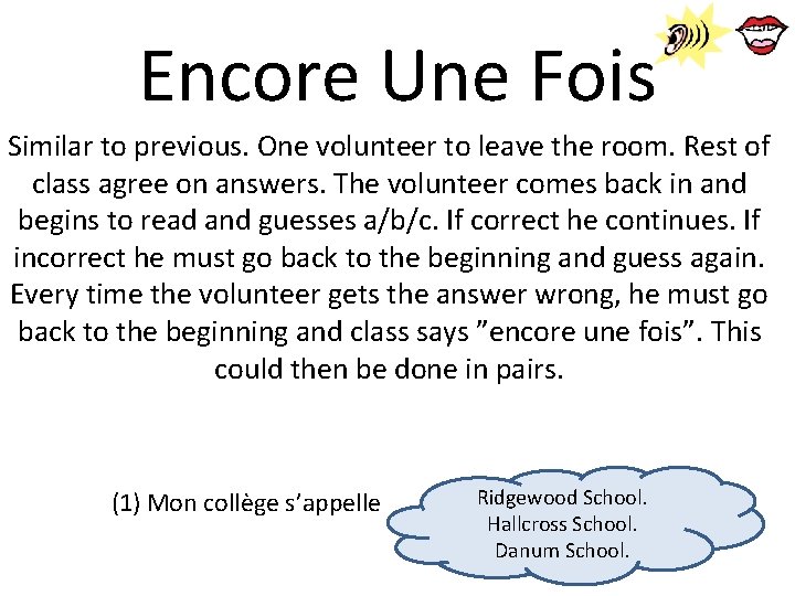 Encore Une Fois Similar to previous. One volunteer to leave the room. Rest of