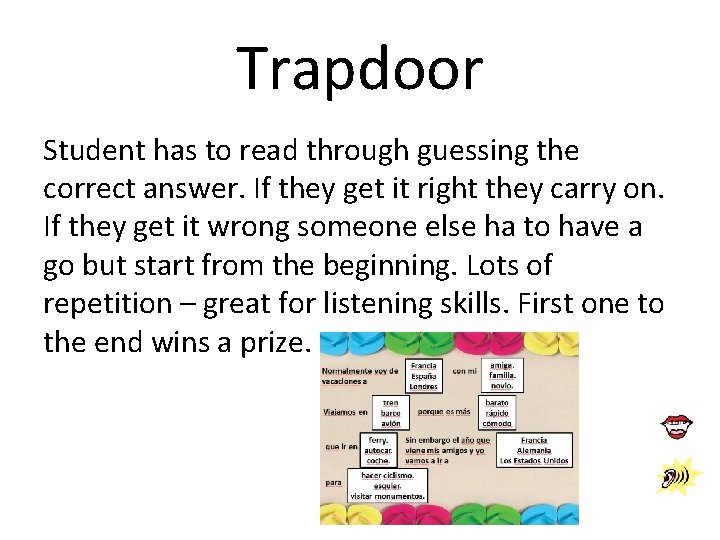 Trapdoor Student has to read through guessing the correct answer. If they get it