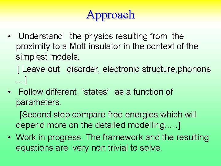 Approach • Understand the physics resulting from the proximity to a Mott insulator in