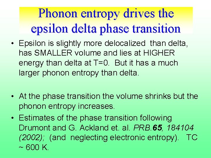 Phonon entropy drives the epsilon delta phase transition • Epsilon is slightly more delocalized