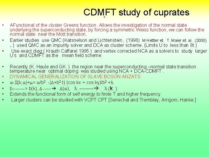 CDMFT. study of cuprates • • • AFunctional of the cluster Greens function. Allows