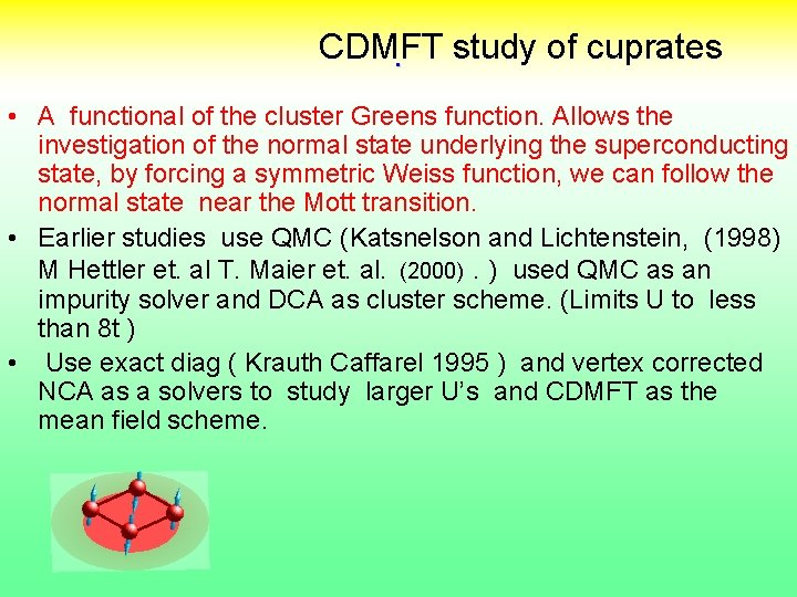 CDMFT. study of cuprates • A functional of the cluster Greens function. Allows the