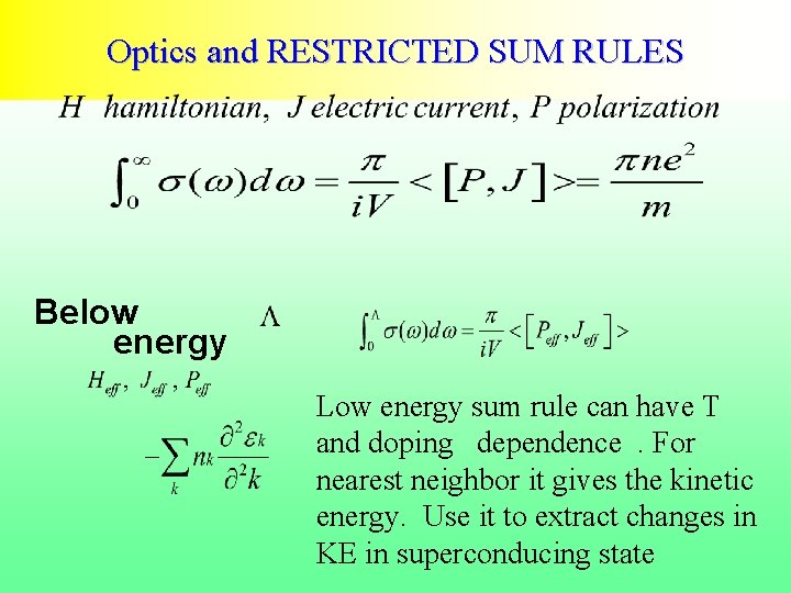 Optics and RESTRICTED SUM RULES Below energy Low energy sum rule can have T