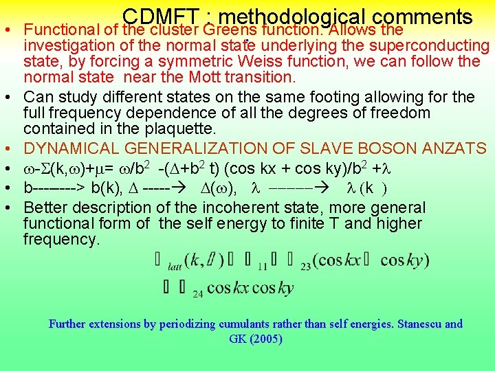  • • • CDMFT : methodological comments Functional of the cluster Greens function.
