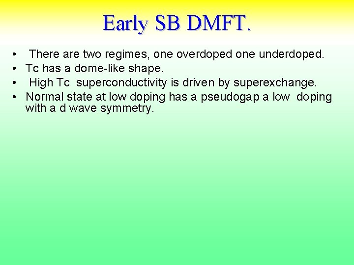 Early SB DMFT. • There are two regimes, one overdoped one underdoped. • Tc