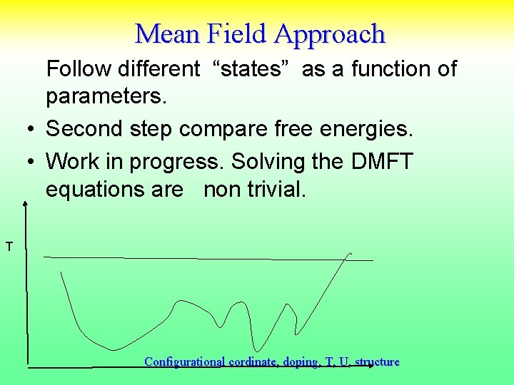 Mean Field Approach Follow different “states” as a function of parameters. • Second step