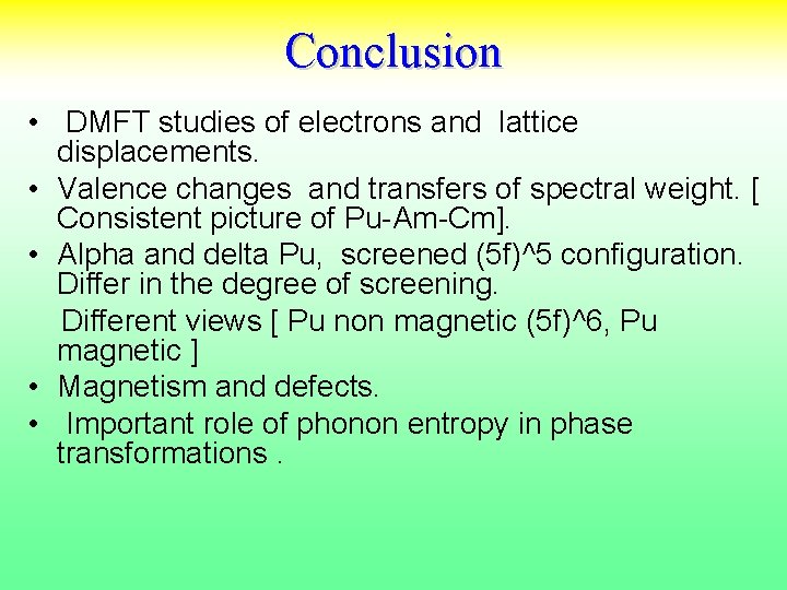 Conclusion • DMFT studies of electrons and lattice displacements. • Valence changes and transfers