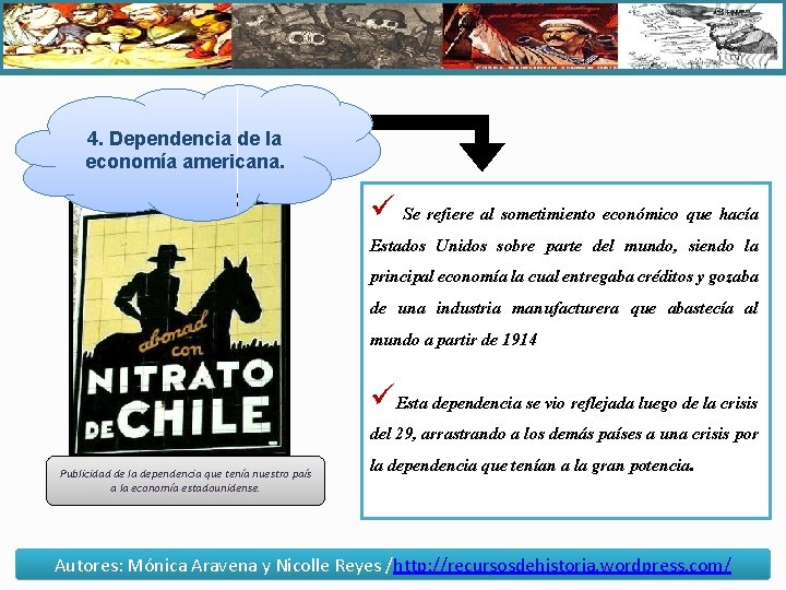 4. Dependencia de la economía americana. Se refiere al sometimiento económico que hacía Estados