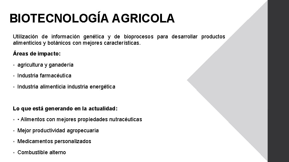 BIOTECNOLOGÍA AGRICOLA Utilización de información genética y de bioprocesos para desarrollar productos alimenticios y