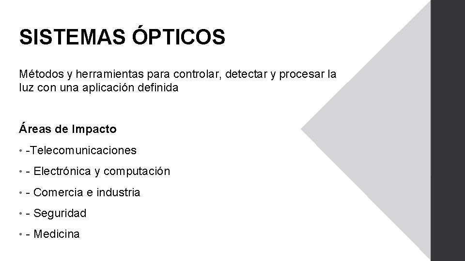 SISTEMAS ÓPTICOS Métodos y herramientas para controlar, detectar y procesar la luz con una