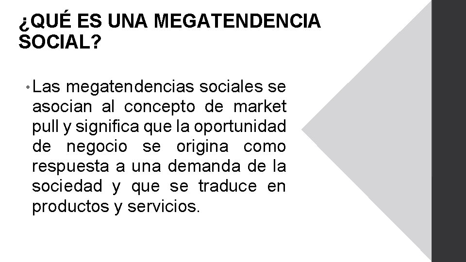 ¿QUÉ ES UNA MEGATENDENCIA SOCIAL? • Las megatendencias sociales se asocian al concepto de