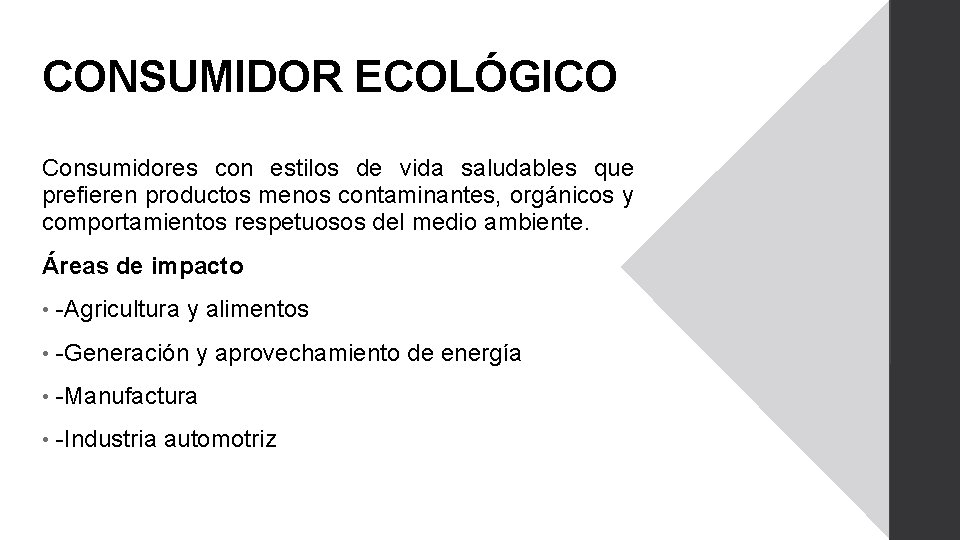 CONSUMIDOR ECOLÓGICO Consumidores con estilos de vida saludables que prefieren productos menos contaminantes, orgánicos