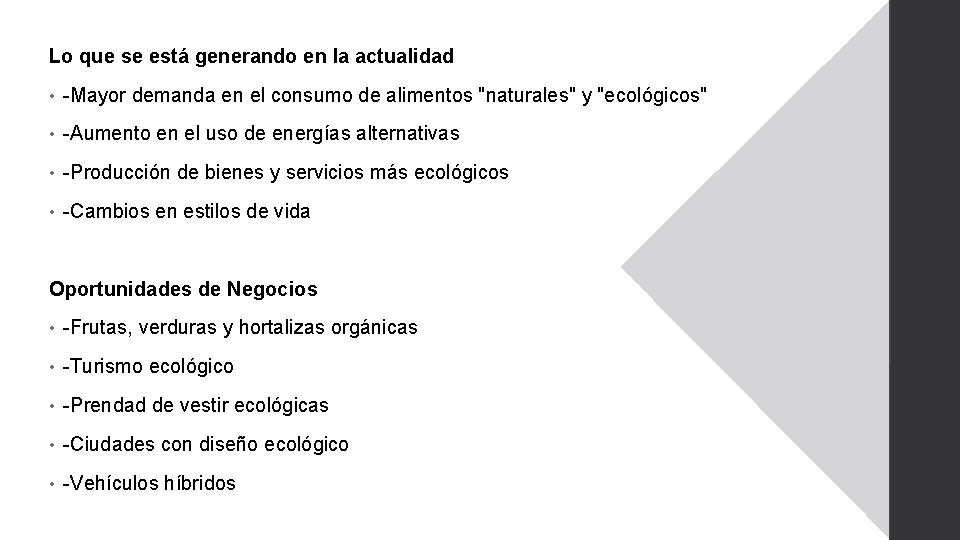 Lo que se está generando en la actualidad • -Mayor demanda en el consumo