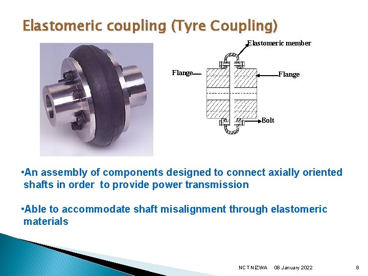 Elastomeric coupling (Tyre Coupling) Elastomeric member Flange Bolt • An assembly of components designed