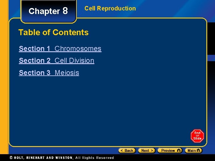 Chapter 8 Cell Reproduction Table of Contents Section 1 Chromosomes Section 2 Cell Division