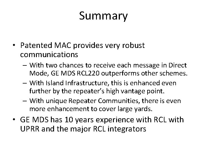 Summary • Patented MAC provides very robust communications – With two chances to receive