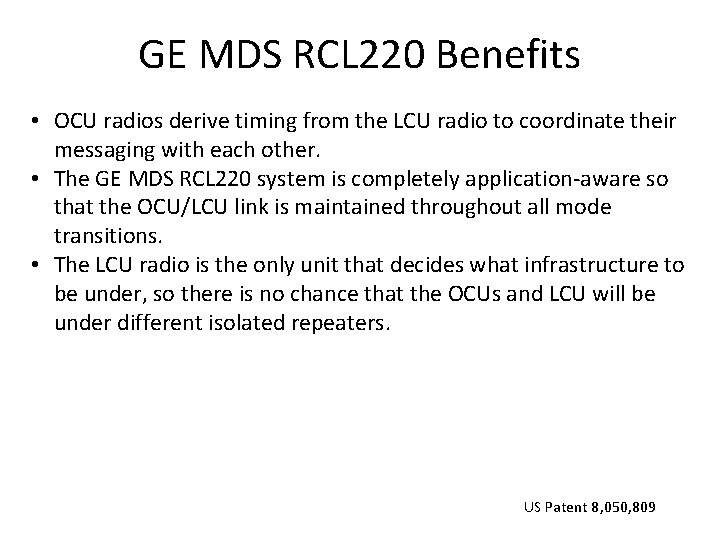 GE MDS RCL 220 Benefits • OCU radios derive timing from the LCU radio