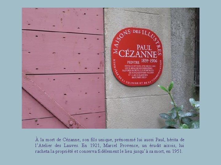 À la mort de Cézanne, son fils unique, prénommé lui aussi Paul, hérita de