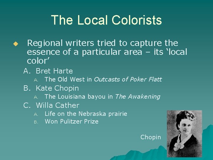 The Local Colorists u Regional writers tried to capture the essence of a particular