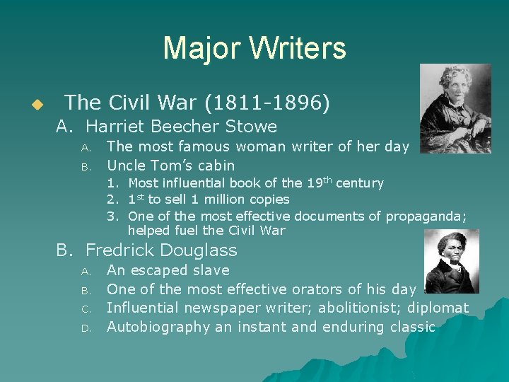 Major Writers u The Civil War (1811 -1896) A. Harriet Beecher Stowe A. B.