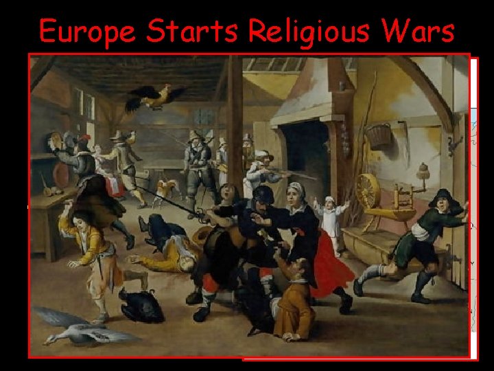 Europe Starts Religious Wars The Thirty-Year War (1618 -1648) German princes use Reformation to