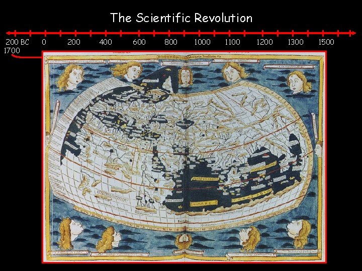 The Scientific Revolution 200 BC 1700 0 200 400 600 800 1000 1100 Middle